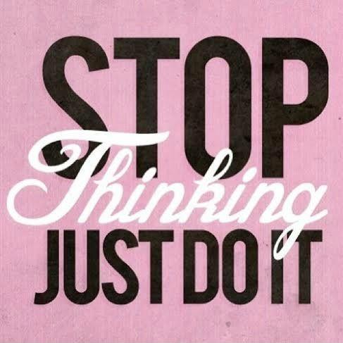 stop-thinking-just-do-it-quote-1